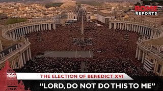 The election of Benedict XVI: “Lord, do not do this to me”
