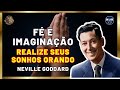 Fé e Imaginação. Realize seus sonhos com o poder da Oração. Neville Goddard