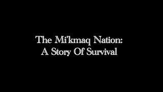 The Mi'Kmaq Nation  A Story of Survival