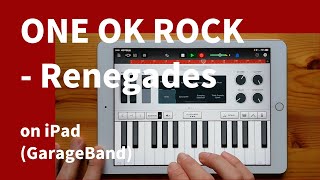 ONE OK ROCK - Renegades on iPad(GarageBand)//ガレージバンドiOSで作ってみた//映画『るろうに剣心 最終章 The Final』 【DTM】