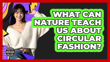 What Can Nature Teach Us About Circular Fashion? - Designer Brands Spotlight