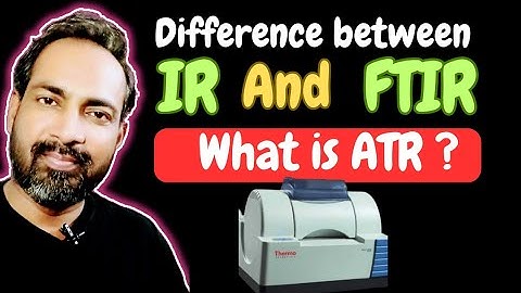 DIFFERENCE BETWEEN IR & FTIR | WHAT IS ATR ?