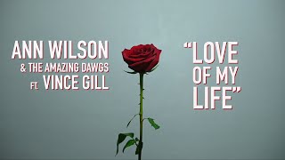 Watch Ann Wilson Love Of My Life feat Vince Gill video