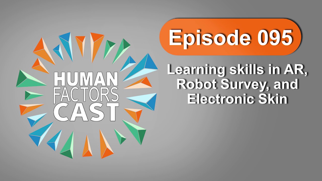 HFCast Ep095 - Learning skills in AR, Robot Survey, and Electronic Skin