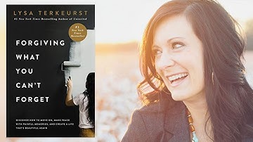 Lysa TerKeurst: Forgiving What You Can