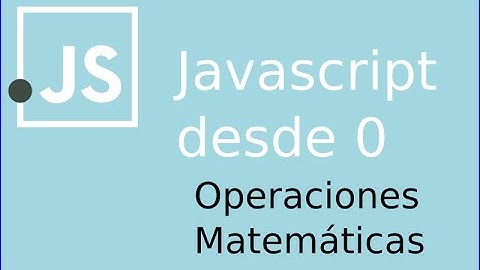 JavaScript desde 0: Operaciones matemáticas