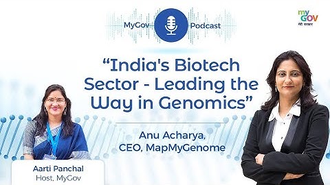 In Conversation with Anu Acharya, CEO, #MapMyGenome | MyGov #Podcast