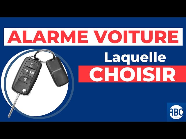 Alarme voiture : laquelle choisir ? 