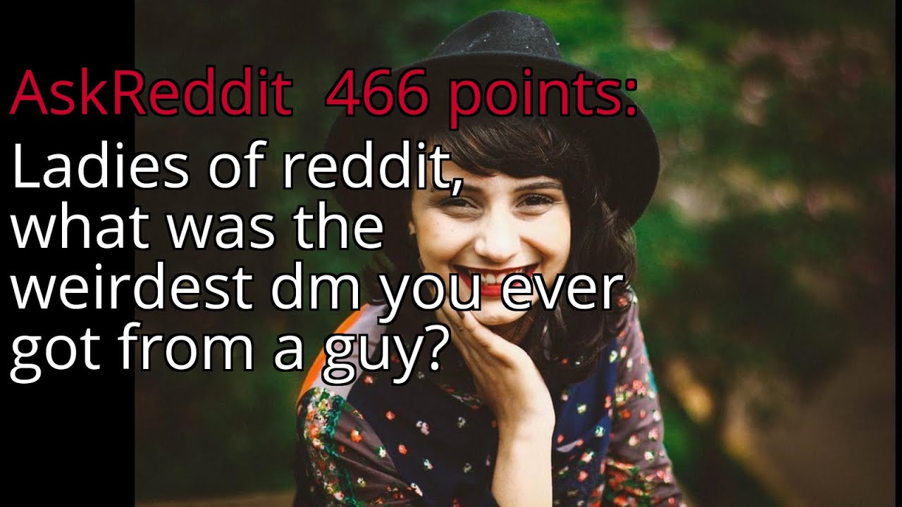 Ladies of reddit, what was the weirdest dm you ever got from a guy? r