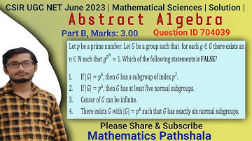 CSIR UGC NET June 2023 | Mathematical Sciences | Abstract Algebra | Part B | Question ID 704039 |