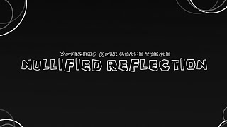 NULLIFIED REFLECTION || Yourself Noli Chase Theme [ Forsaken UST ]