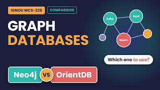 Graph Databases Explained | Neo4j vs OrientDB Comparison | IGNOU MCA MCS-226