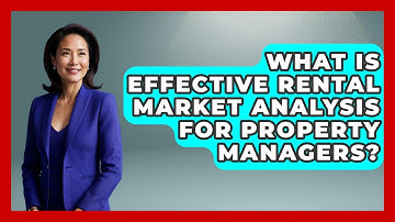 What Is Effective Rental Market Analysis For Property Managers? - Mastering Property Management