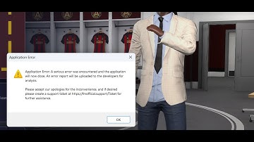 Fix Football Manager 26 Application Error Serious Error Was Encountered Application Will Close Now