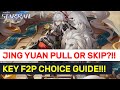 SKIP Or PULL For JING YUAN Limited Banner?! MUST SEE F2P Choices &amp; Planning!!