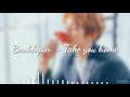 Baekhyun - Take you home [Han/Rom/Indo]