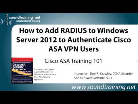 How to Add RADIUS to Windows Server 2012 to Authenticate Cisco ASA VPN Users: Cisco ASA Training 101