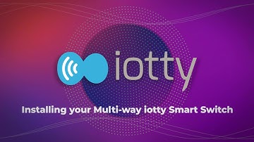 Installing the iotty Smart Switch 3-Way