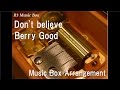 Dont believeberry good music box