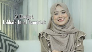 LABBAIKA INNAL HAMDALAK || AI KHODIJAH (COVER)