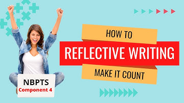 NBPTS Component 4   Reflective Writing   Make it Count!