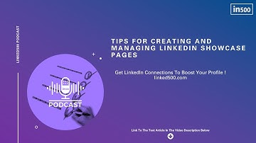 Tips For Creating And Managing LinkedIn Showcase Pages | Linked500 Podcast