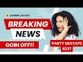 &quot;Breaking News&quot; Goin Off!!! Party Mixtape #237