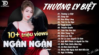 THƯƠNG LY BIỆT x SÓNG GIÓ ♫ NGÂN NGÂN COVER - Nhạc ballad buồn tâm trạng TOÀN BÀI HAY