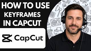 How to Use Keyframes in CapCut Full Guide 2026