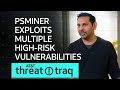 3/21/19 PsMiner Exploits Multiple High-Risk Vulnerabilities | AT&amp;T ThreatTraq