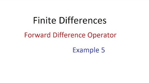 Forward Difference Operator! Problem 5! Finite Difference! Solved Example