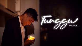 Ashmirul - Tunggu Official Music Video