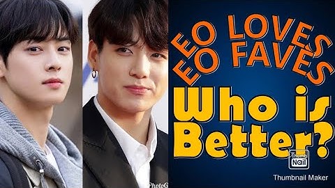 Jeon Jungkook of BTS or Cha Eun Woo of ASTRO and GANGNAM BEAUTY (Who