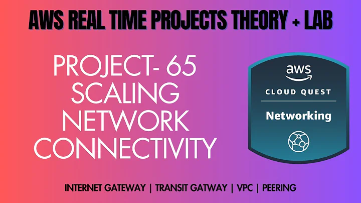 AWS Project 65 | ROLE - Network Engineer | Scaling Network Connectivity | VPCPEERING,TRANSIT GATEWAY