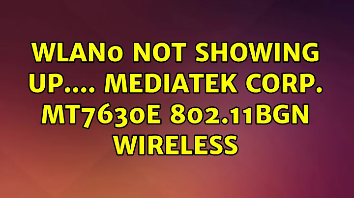 Ubuntu: wlan0 not showing up.... MEDIATEK Corp. MT7630e 802.11bgn Wireless (2 Solutions!!)