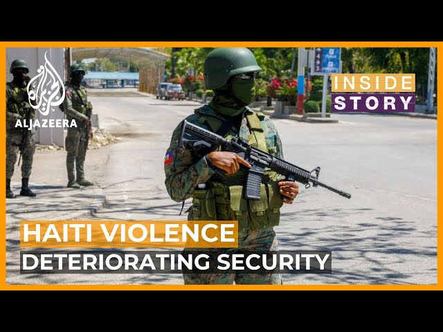 What has caused security to deteriorate in Haiti? | Inside Story class=