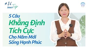 5 Câu Khẳng Định Tích Cực Cho Năm Mới Sống Hạnh Phúc - Inner Tip | Inner Space