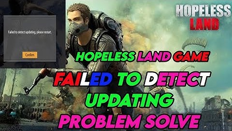 how to fix this problem #hopelessland failed to detect updating please restart