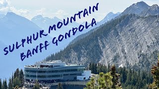 Banff Gondola to Sulphur Mountain  A Scenic Must Do!