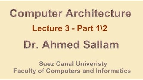 Computer Architecture - تنظيم وبناء الحاسب - Lecture 3 Part 1\2