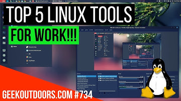 TOP 5 Linux Tools for Work | My MUST Have Programs! Geekoutdoors.com EP734