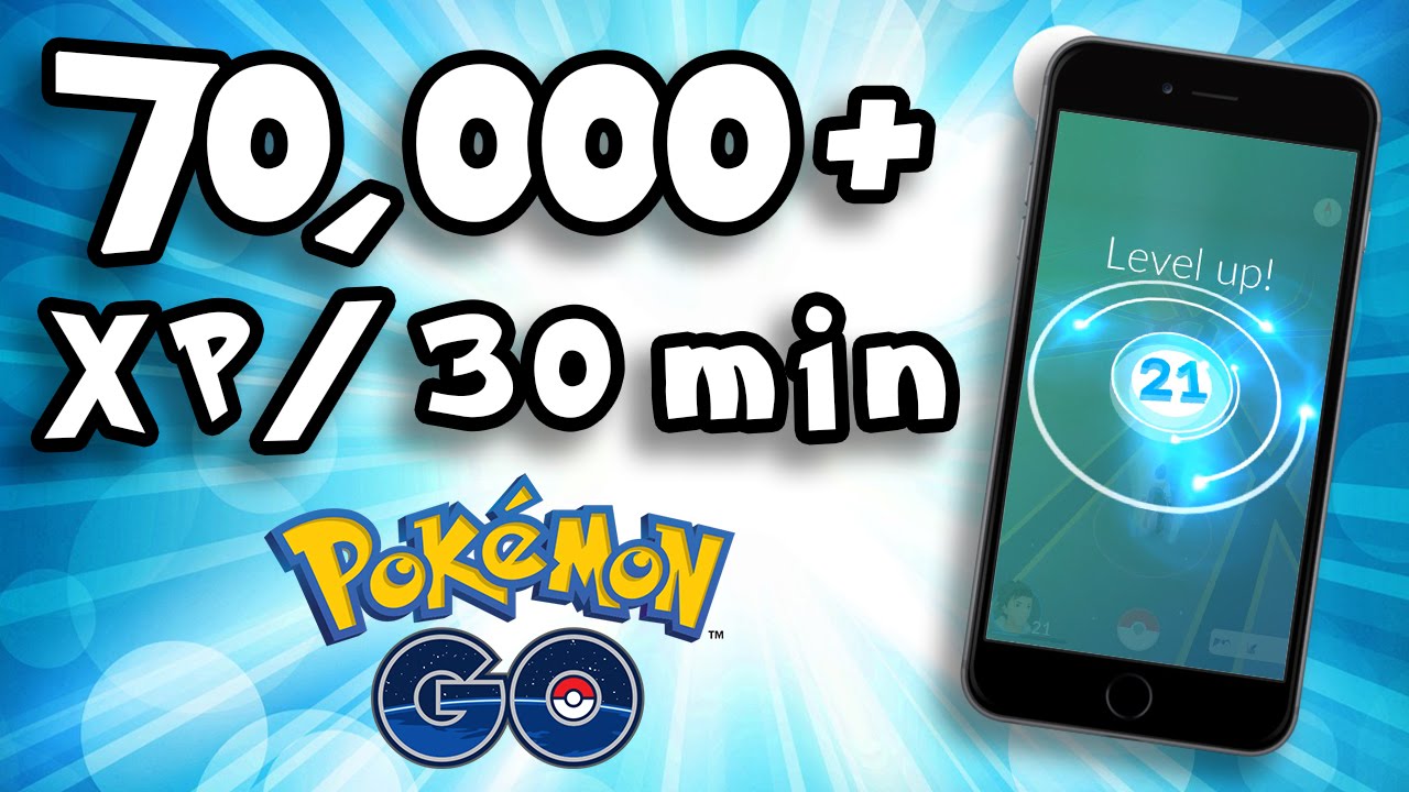 Pokémon Go - HOW TO LEVEL UP FAST - 70,000+ XP in 30 Minutes