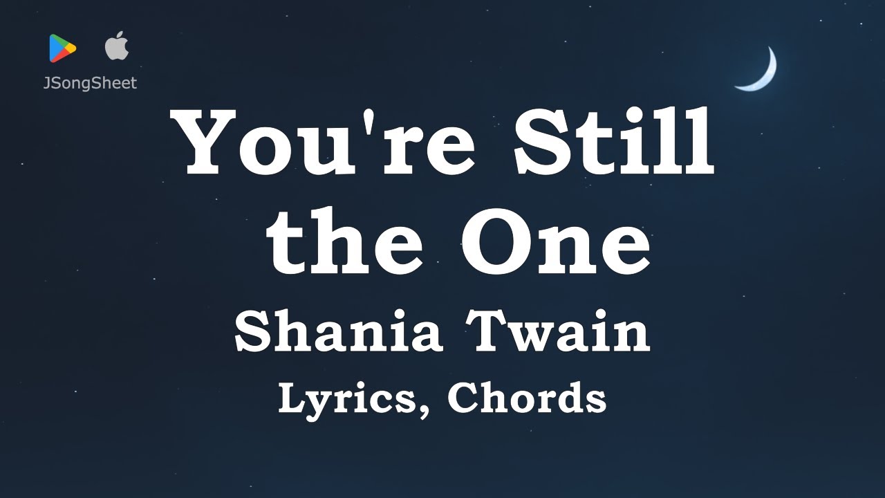 You're Still the One - Shania Twain (Lyrics, Chords) You're Still the One - Shania Twain (Lyrics, Chords)