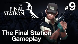 The Final Station Gameplay Part 9 (1080p) - Let's Play The Final Station - No Commentary