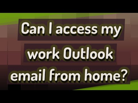 Can I access my work Outlook email from home?
