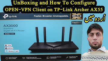 Unboxing and How To Configure OPEN-VPN Client on TP Link Archer AX55