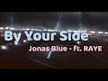 Jonas Blue - By Your Side ft. RAYE - Lyrics