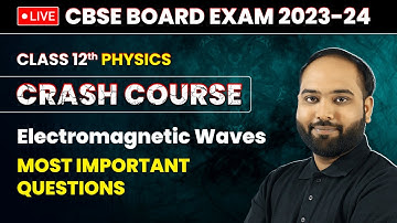 Electromagnetic Waves - Most Important Questions | Class 12 Physics Crash Course Chapter 8 | LIVE