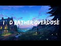 Honestav  id rather overdose ft z lyrics  top best song