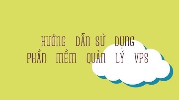 Hướng dẫn sử dụng phần mềm quản lý VPS